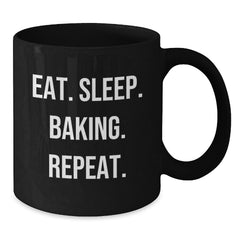 Funny Baking Gifts for Christmas - Eat. Sleep. Baking. Repeat. Black Coffee Mug Gifts from Family - Additional