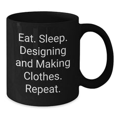 Designing and Making Clothes Enthusiasts Funny Birthday Unique Gifts from Friends to Family Black Coffee Mug Eat Sleep Designing And Making Clothes Repeat - Additional