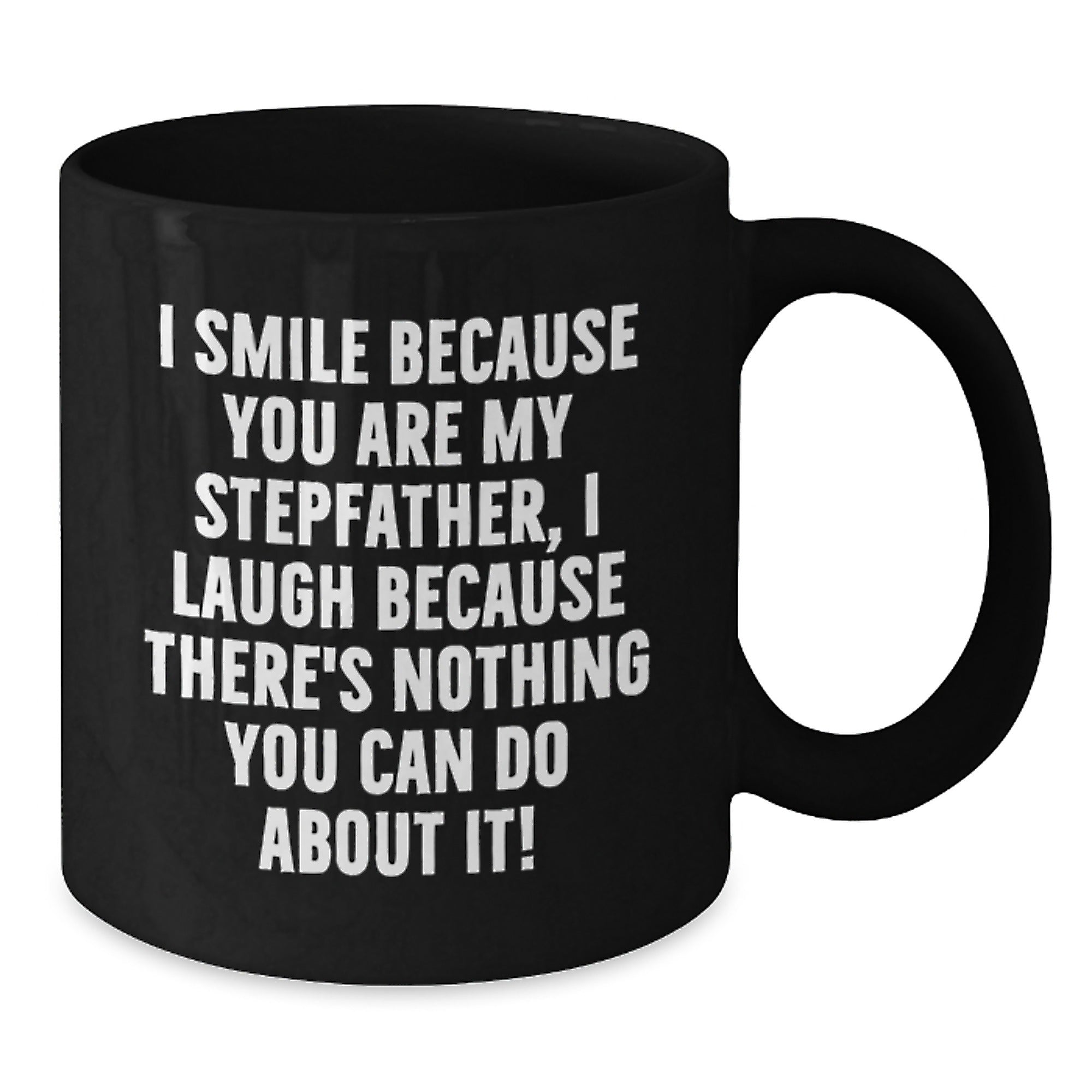 Funny Stepfather Gifts from Mom for Him - 'I Smile Because You Are My Stepfather...' Black Coffee Mug, Birthday Unique Presents - Additional
