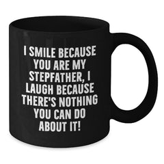 Funny Stepfather Gifts from Mom for Him - 'I Smile Because You Are My Stepfather...' Black Coffee Mug, Birthday Unique Presents - Additional