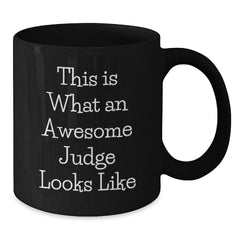 Funny Judge Gifts for Men, Birthday Unique Gifts from Friends, Black Coffee Mug with Quote - 'This Is What An Awesome Judge Looks Like' - Additional