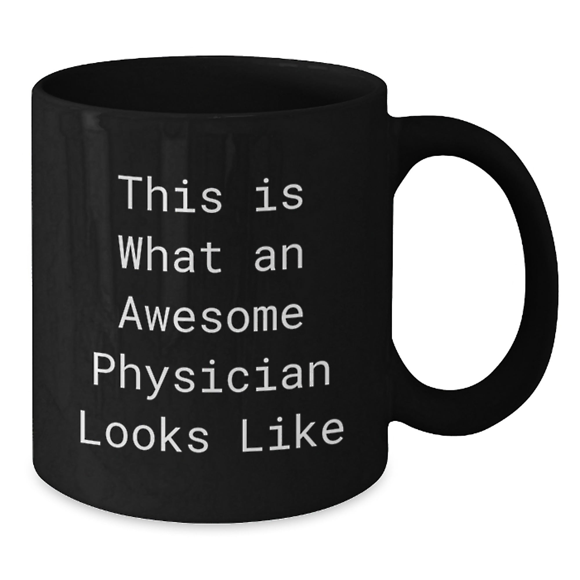 Inspirational Gifts for Awesome Physicians, Funny quote, Black Coffee Mug, Gifts from Friends, Gifts for Physicians, Graduation Unique Gifts - Additional