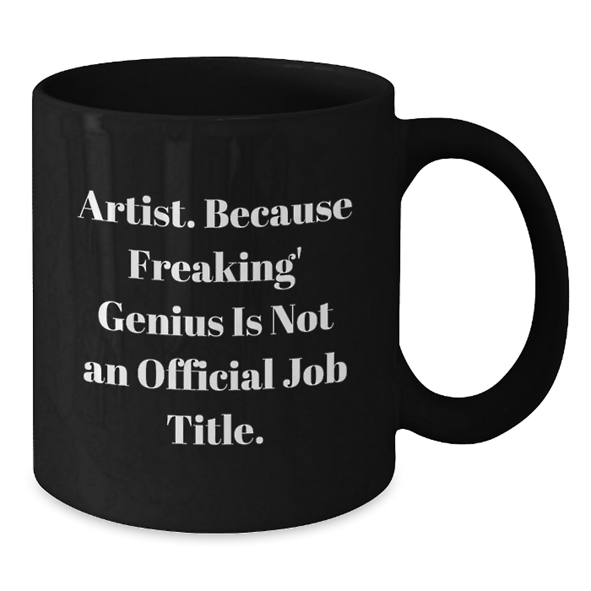 Funny Artistic Gifts for Artist Friends - Unique Black Coffee Mugs from Men for Christmas Unique Gifts - Additional