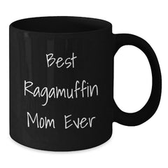 Ragamuffin Cat Mom, Best Ever, Funny Graduation Gifts from Mom to Daughter, Black Coffee Mug, 11oz or 15oz, Microwave and Dishwasher Safe - Additional