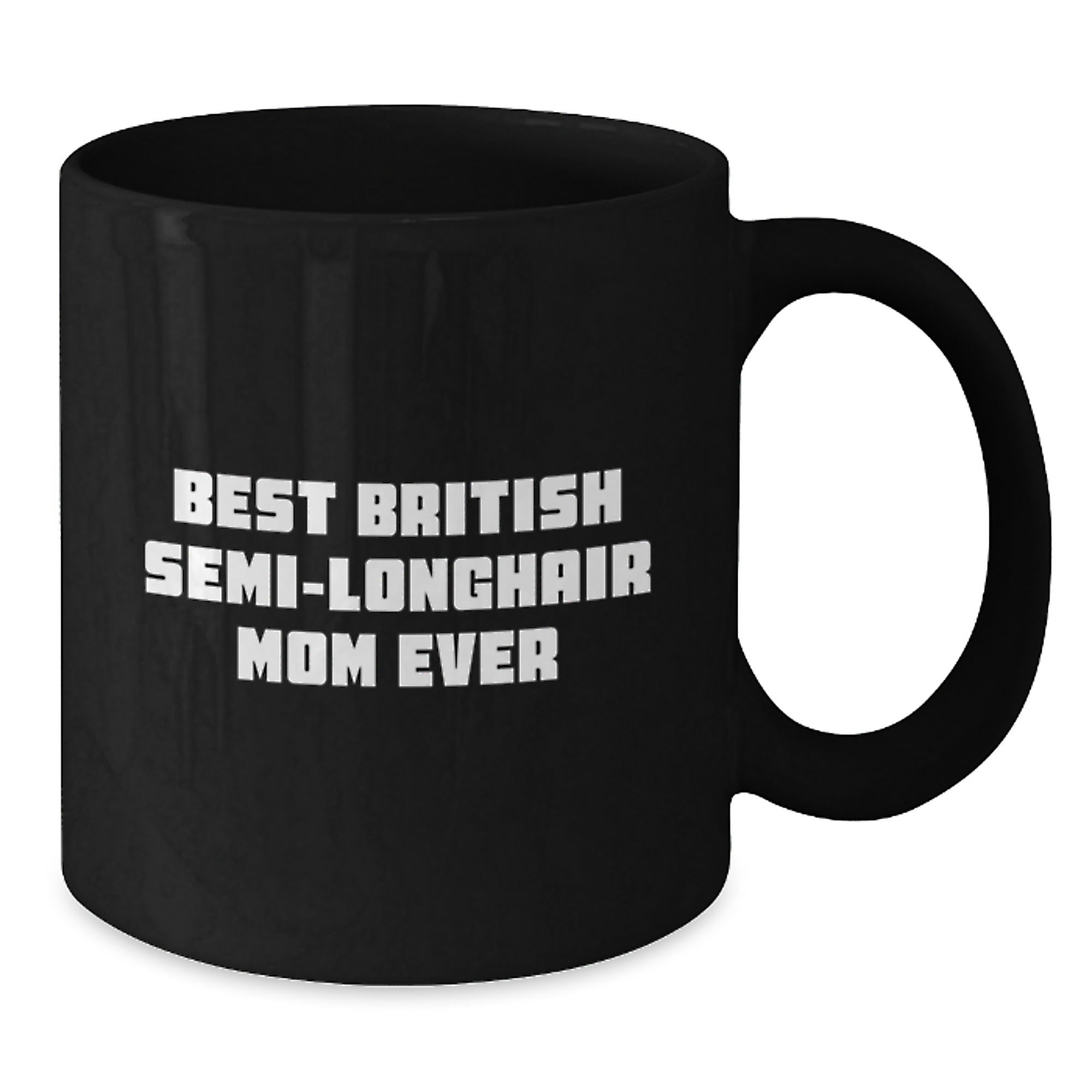 British Semi-Longhair Cat Mom Proudly Gifted, Funny Quote on Black Coffee Mug for Graduation - Gifts from Friends to Family for Cat Lovers - Additional