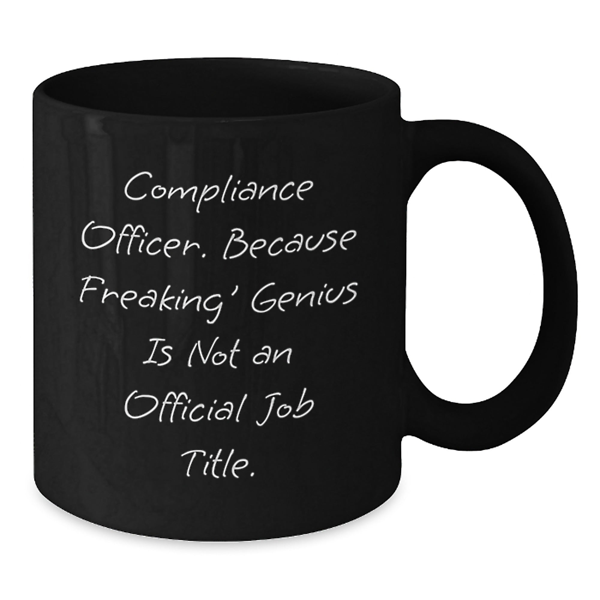 Funny Compliance Officer Gifts from Friends and Family for Men and Women Black Coffee Mug 'Compliance Officer. Because Freaking' genius Is Not An Official Job Title.' - Additional