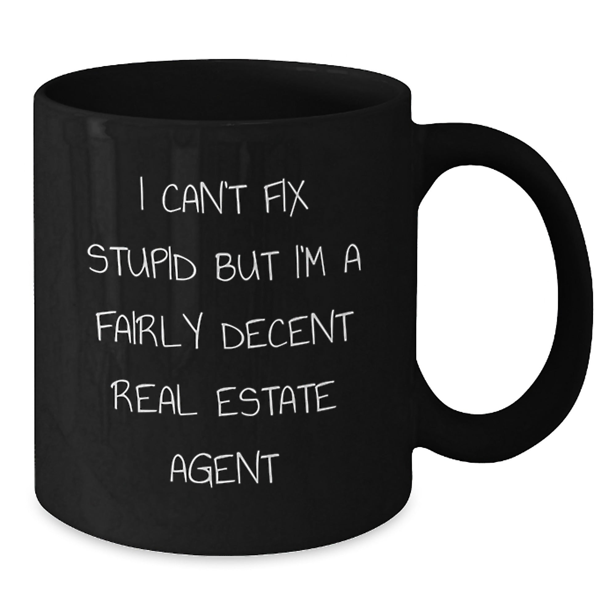 Funny Real Estate Agent Gifts - I Can't Fix Stupid But I'm A Fairly Decent Real Estate Agent, Black Coffee Mug For Men, Women, Friends, Coworkers, Family, Christmas Unique Gifts - Additional