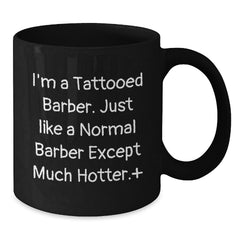Funny Barber Gifts for Him - 'I'm A Tattooed Barber...' Black Coffee Mug, Perfect Birthday Present from Friends, Family, or Coworkers - Additional