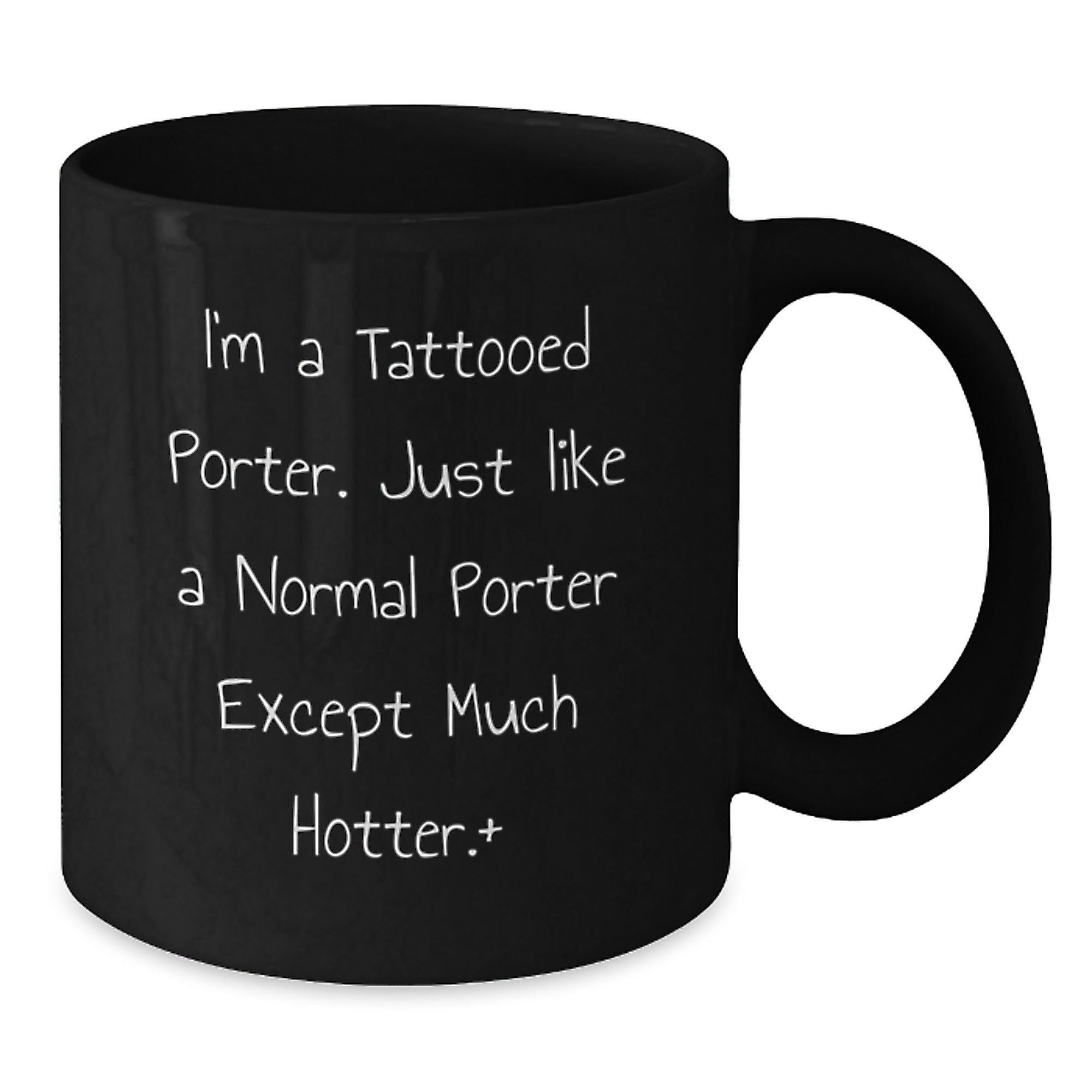 Funny Porter Gift, I'm A Tattooed Porter. Just Like A Normal Porter Except Much Hotter., Birthday Unique Gifts from Men to Friends - Additional