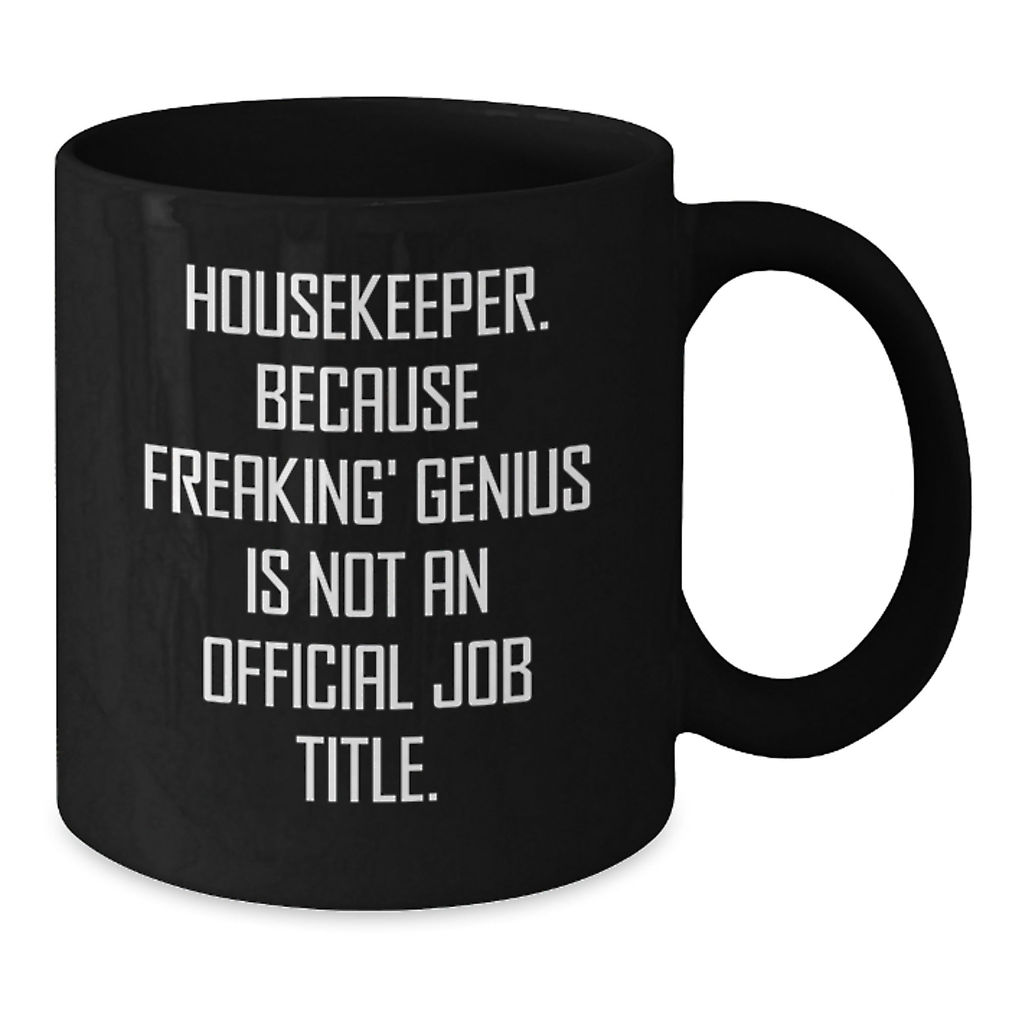 Funny Housekeeper Gifts, Christmas Unique Mugs, Black Coffee Mug, 'Housekeeper Because Freaking' genius Is Not An Official Job Title', Gifts from Friends to Family - Additional