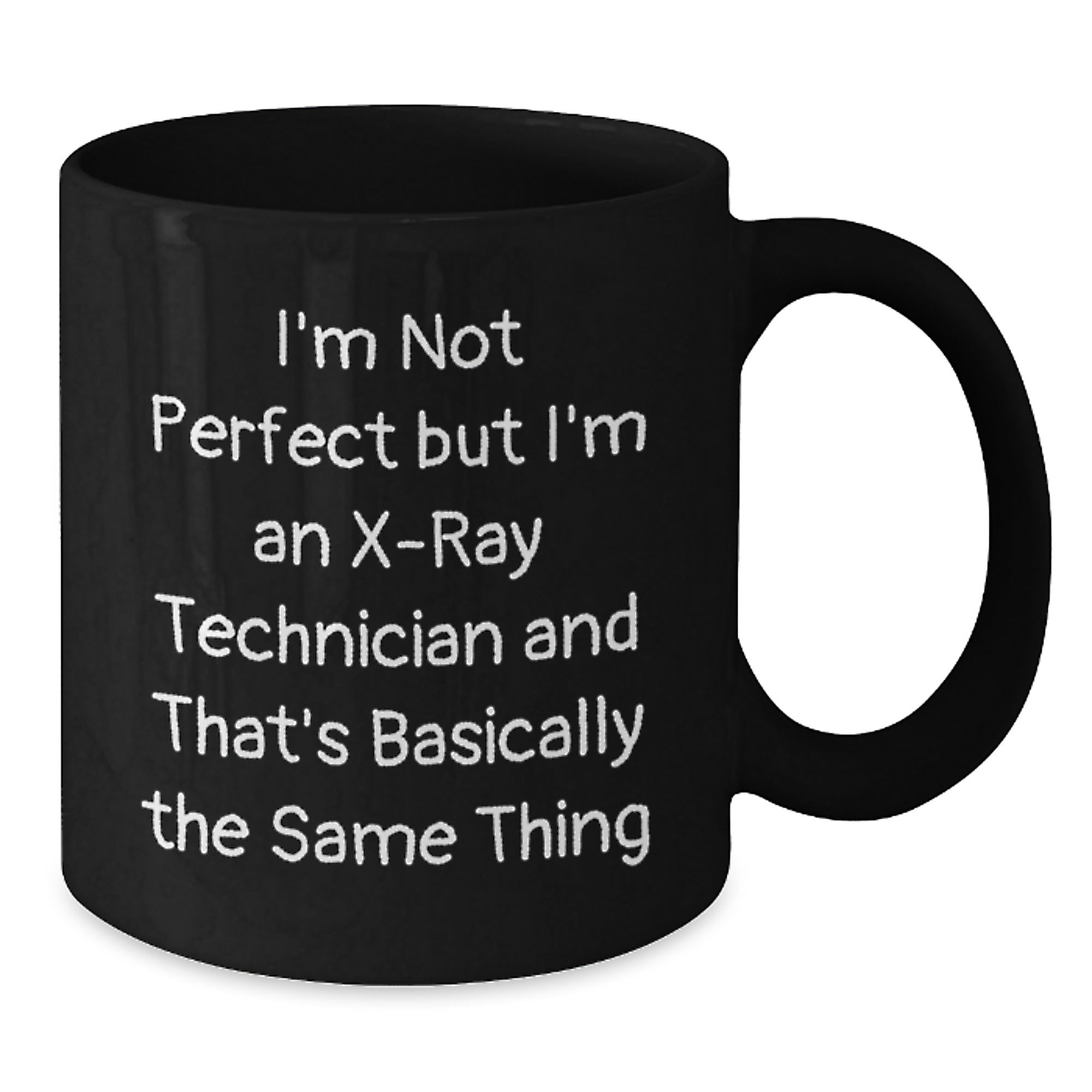 X-Ray Technician Gifts Funny Quote Black Coffee Mugs for Graduation, Gifts from Friends, Gifts for X-Ray Technicians - I'm Not Perfect - Additional