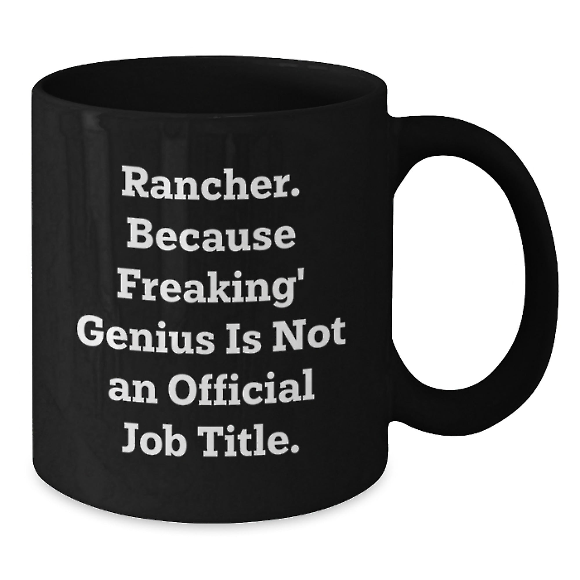 Rancher Black Coffee Mug Gifts for the genius - Funny Quotes, Perfect for Rancher Friends and Family, Unique Christmas Unique Gifts from Men to Women, Coworkers and Family Members - Additional