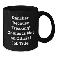 Rancher Black Coffee Mug Gifts for the genius - Funny Quotes, Perfect for Rancher Friends and Family, Unique Christmas Unique Gifts from Men to Women, Coworkers and Family Members - Additional