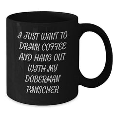Funny Doberman Pinscher Dog Gifts from Men, Gifts for Doberman Pinscher Dog Lovers, I Just Want To Drink Coffee And Hang Out With My Doberman Pinscher Black Coffee Mug, Birthday Unique Gifts - Additional