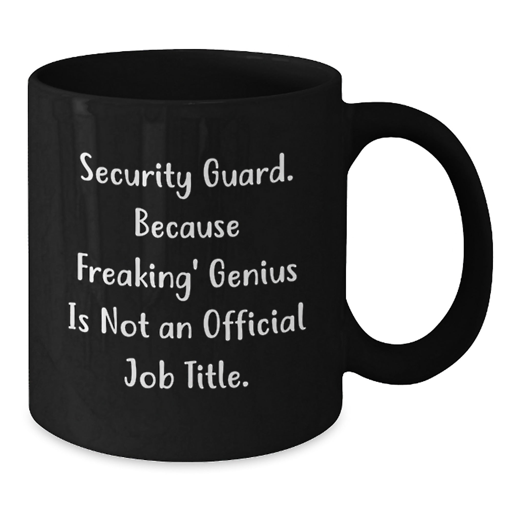 Funny Security Guard Gifts from Friends for Christmas Unique Coffee Mug Ideas, 'Security Guard. Because Freaking' genius Is Not An Official Job Title.' - Additional