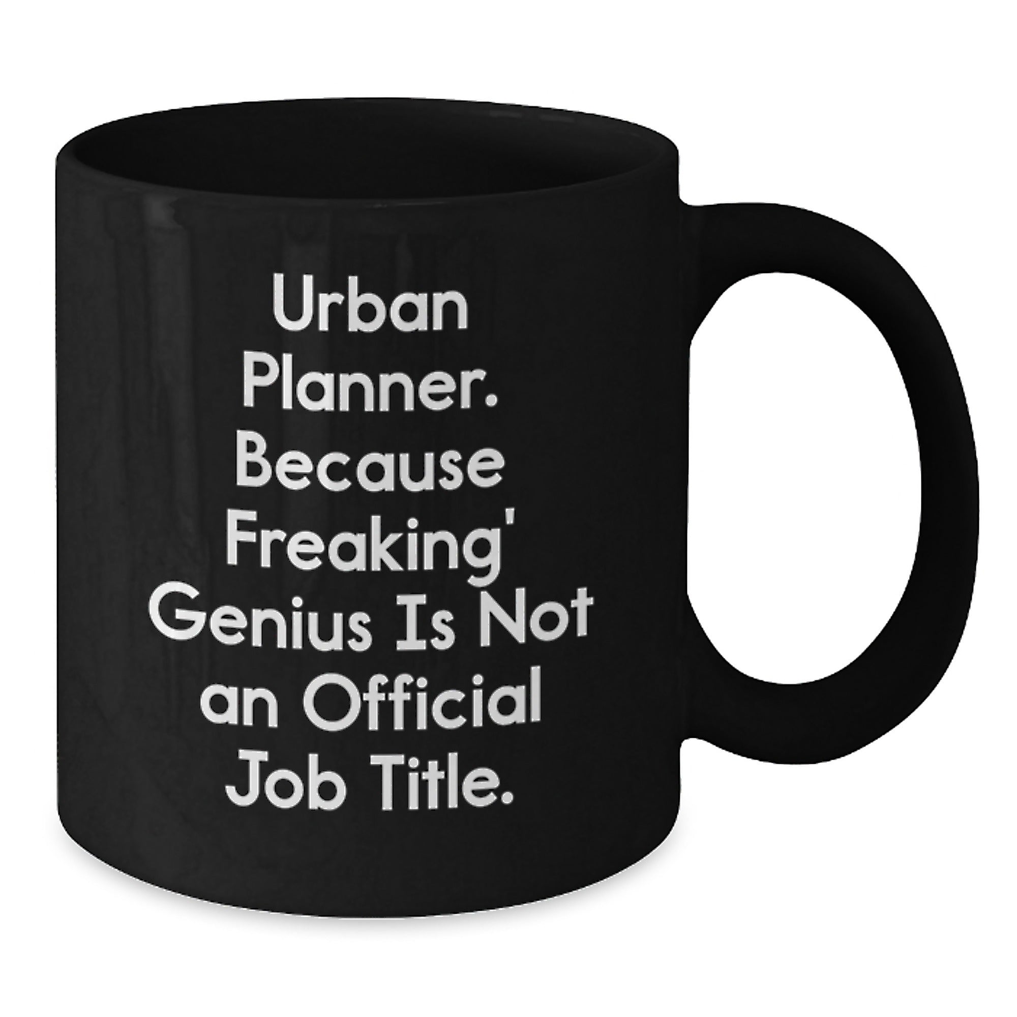 Urban Planner Gifts from Friends, Unique Funny Black Coffee Mug for Christmas Unique Gifts, 'Urban Planner. Because Freaking' genius Is Not An Official Job Title.' - Additional