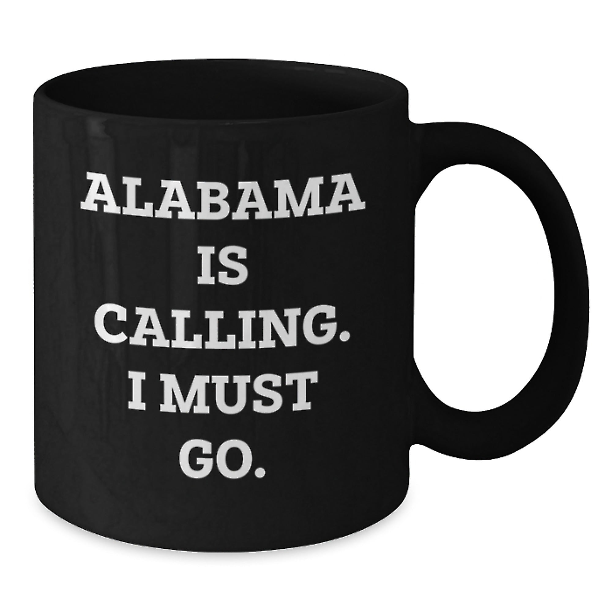 Funny Alabama Black Coffee Mug, 'Alabama Is Calling. I Must Go.' Quote, Unique Valentine's Gifts from Friends to Alabama Lovers - Additional