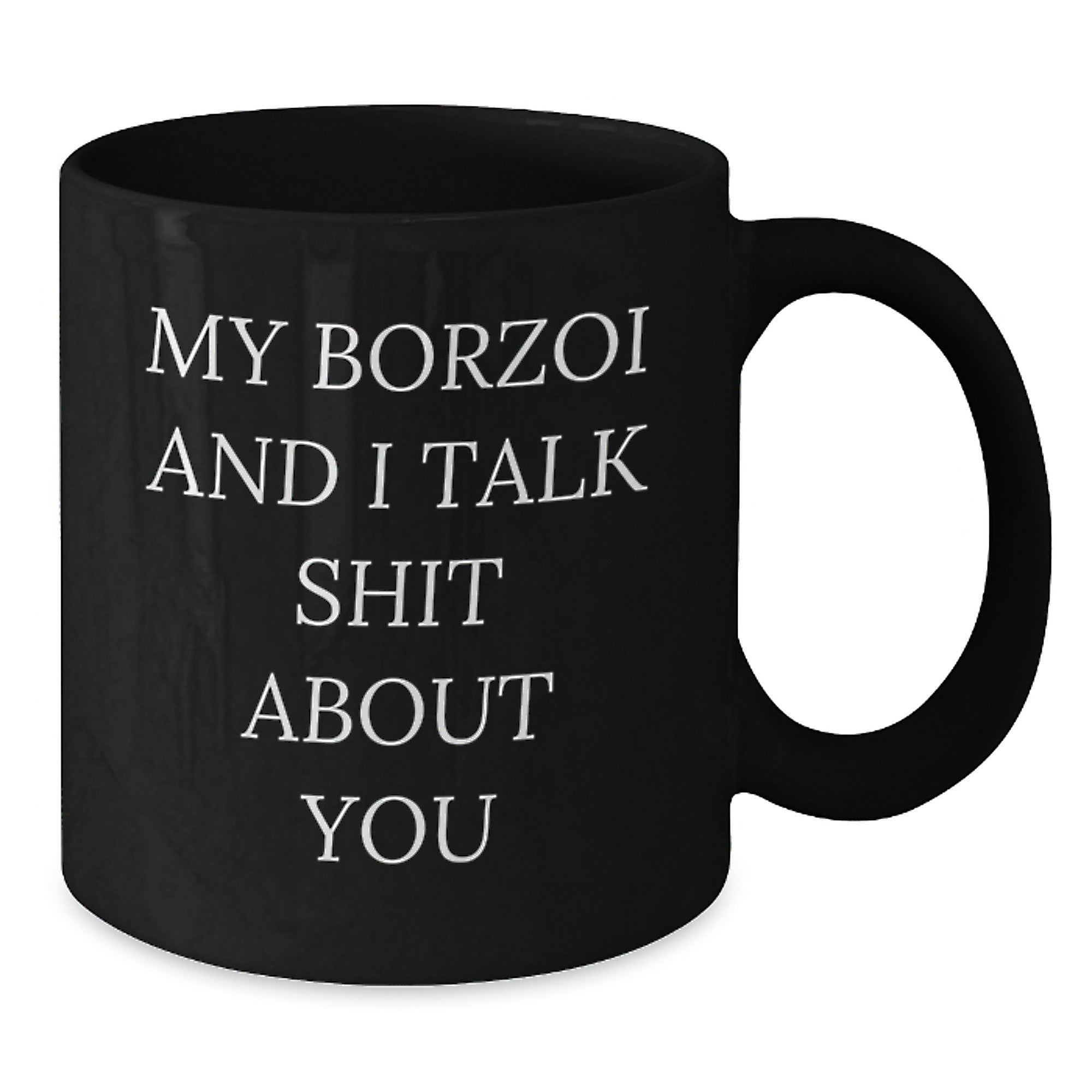 Borzoi Dog Lovers Funny Quote Gift for Friends, Family, Coworkers, and Women - Black Coffee Mug - Additional
