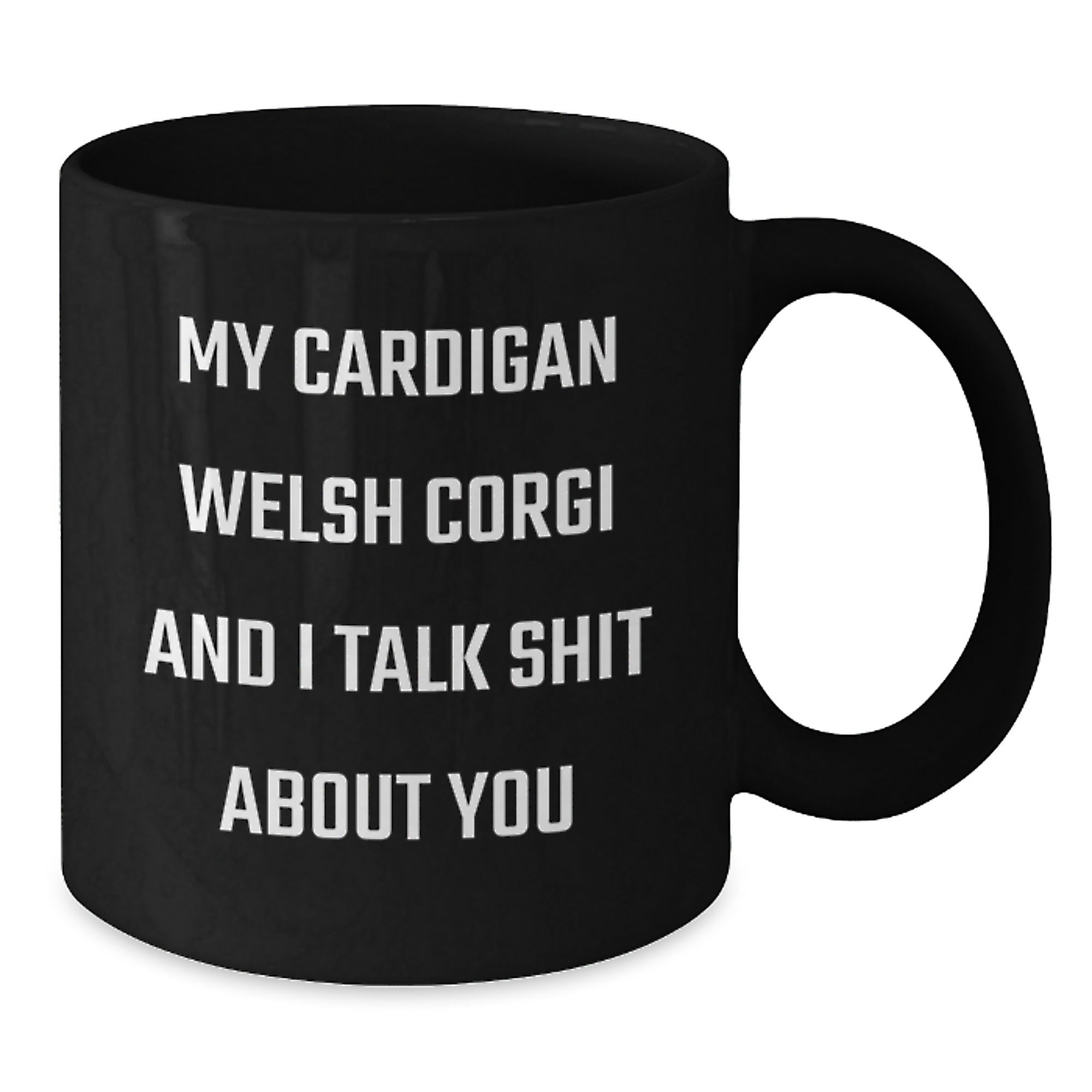 Funny Cardigan Welsh Corgi Dog Quotes Gifts from Family to Friends - Black Coffee Mug for Birthday - Additional