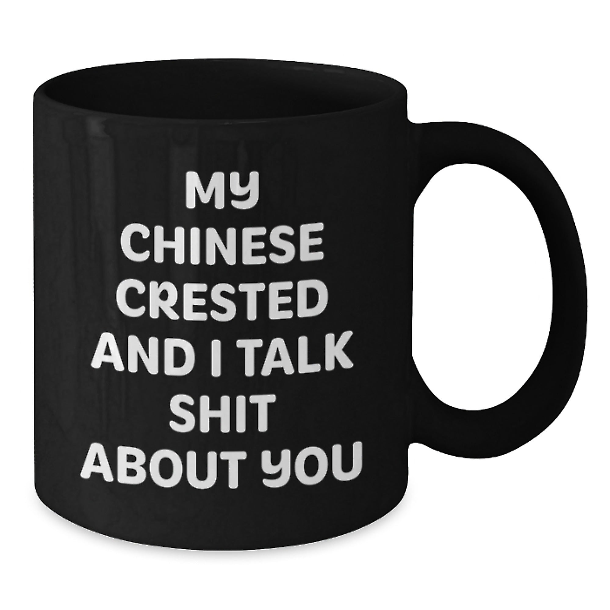 Funny Chinese Crested Dog Gifts from Friends for Chinese Crested Dog Lovers - Black Coffee Mug with My Chinese Crested And I Talk Shit About You Quote, Birthday Unique Gifts for Women Men Family - Additional