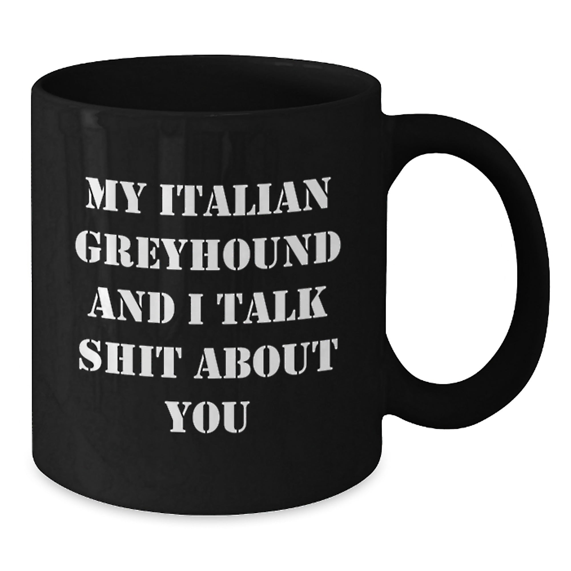 Funny Italian Greyhound Dog Lover Gifts, Birthday Unique Gifts from Friends, Italian Greyhound Dog Mom Gifts, Black Coffee Mug with My Italian Greyhound And I Talk Shit About You Quote - Additional