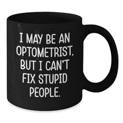 Funny Optometrist Gifts for Him Her Friends Family - I May 'Fix' Your Coffee Needs - Black Christmas Coffee Mug - Additional