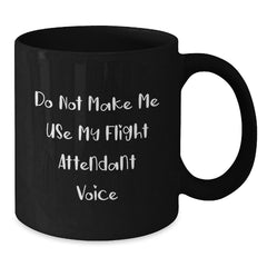 Funny Flight Attendant Gifts for Men Women Coworkers Friends - Do Not Make Me Use My Flight Attendant Voice Black Coffee Mugs Christmas Unique Presents - Additional