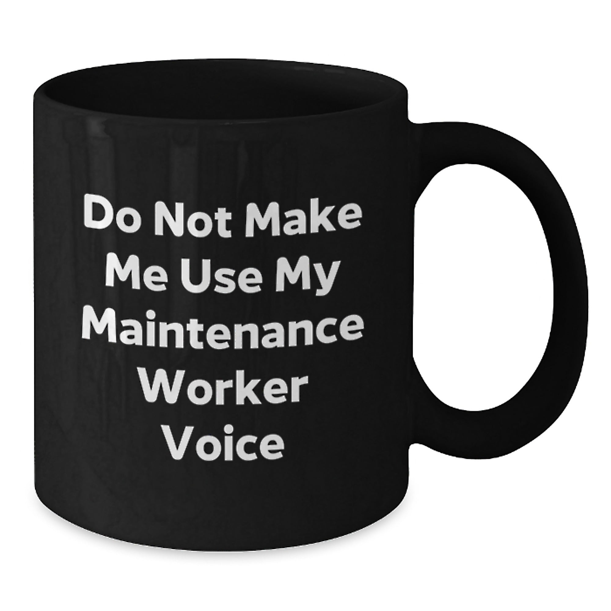 Funny Maintenance Worker Gifts for Men and Women, Black Coffee Mug with Do Not Make Me Use My Maintenance Worker Voice Quote, Christmas Unique Gifts from Friends and Family - Additional
