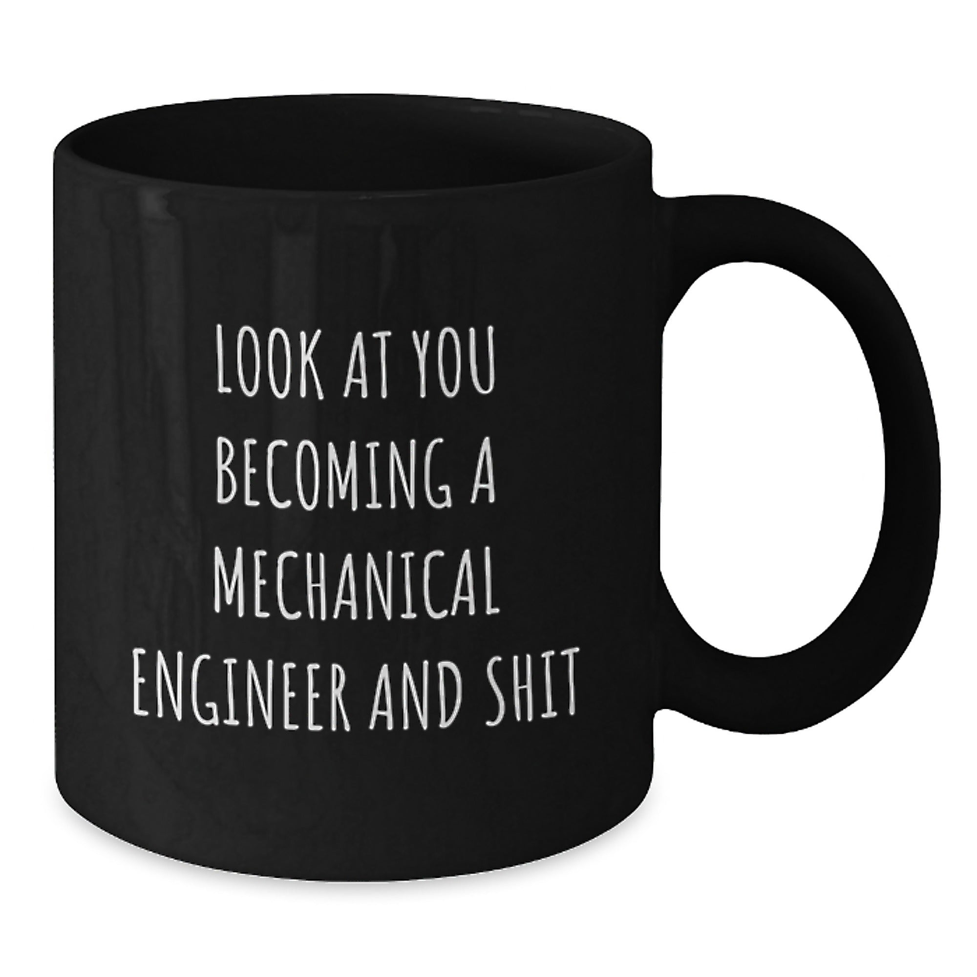 Funny Gifts for Mechanical Engineer Friends - Black Coffee Mug, 'Look At You Becoming A Mechanical Engineer And Shit', Christmas Unique Gifts from Men to Women, Coworkers, Family, and Friends - Additional
