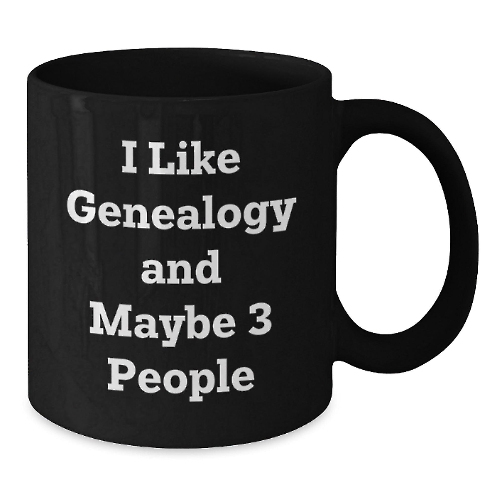 Genealogy Gifts from Family, Black Coffee Mug for Genealogy Enthusiasts, Funny Quote I Like Genealogy And Maybe 3 People, Christmas Unique Gifts for Friends - Additional