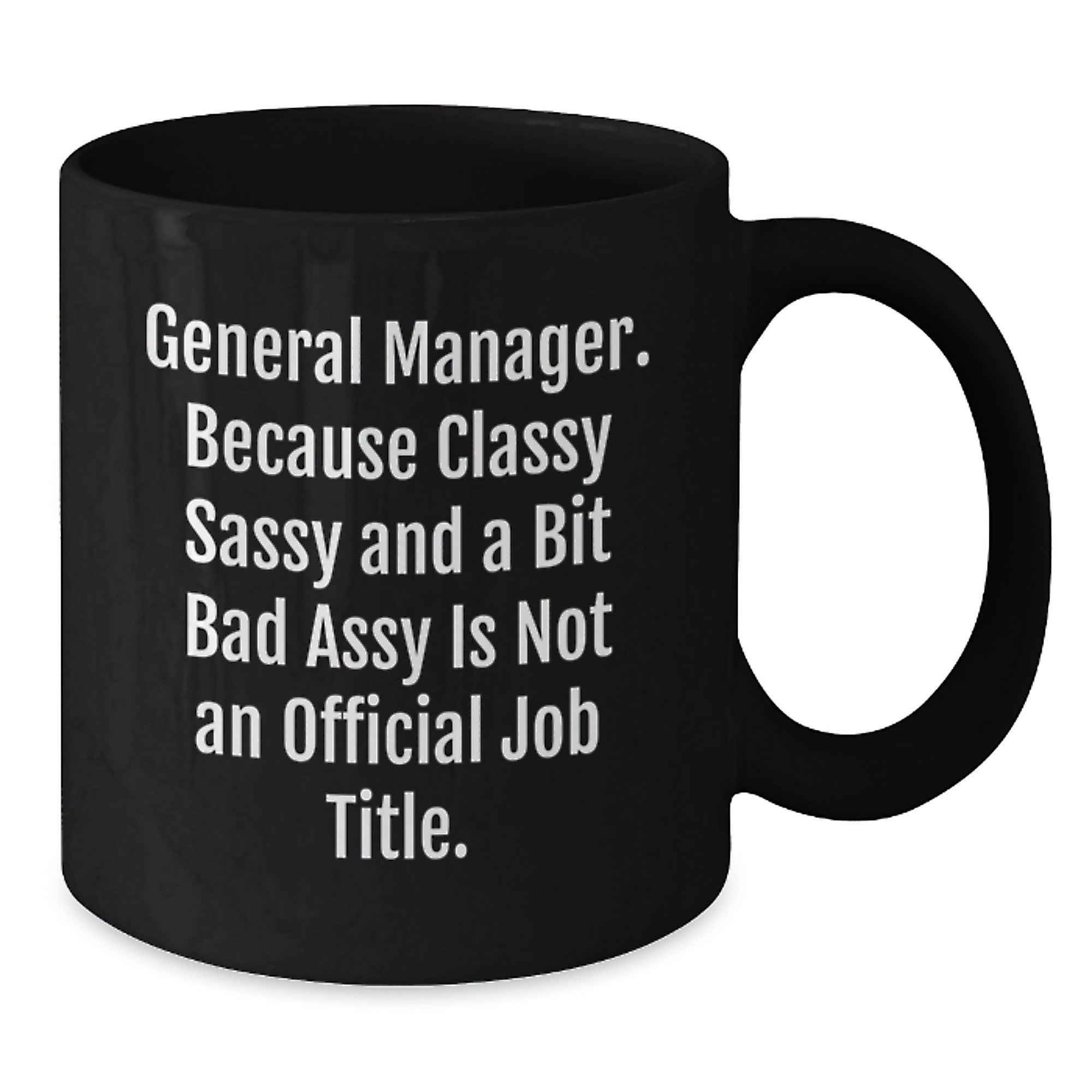 General Manager Gifts - Funny Quote Black Coffee Mugs, Gifts from Family to General Manager, Unique Christmas Unique Gifts for General Manager - Additional