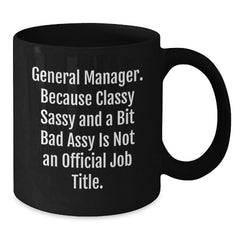 General Manager Gifts - Funny Quote Black Coffee Mugs, Gifts from Family to General Manager, Unique Christmas Unique Gifts for General Manager - Additional