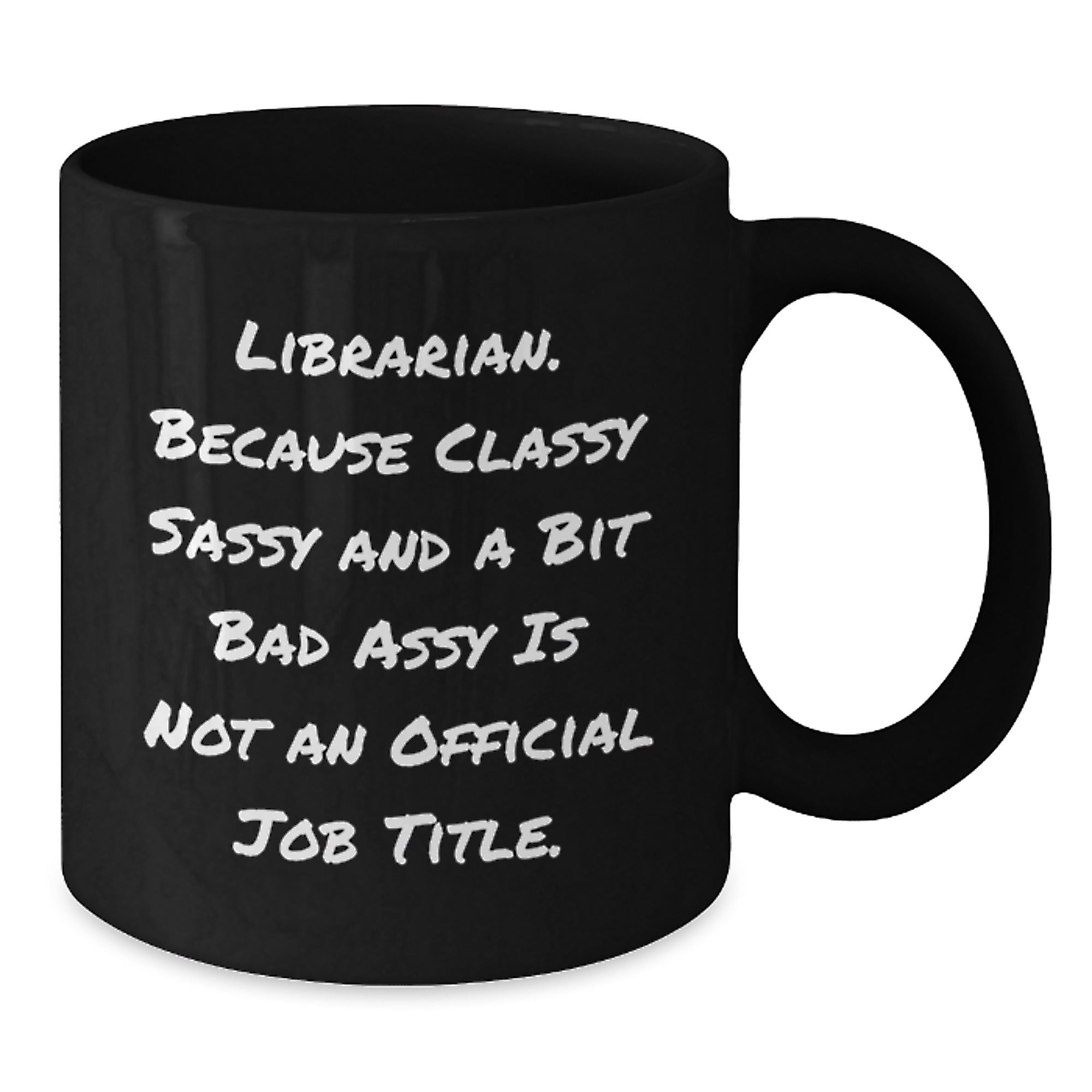 Funny Librarian Gifts for Men Women Friends Coworkers - Black Coffee Mug, Librarian Because Classy Sassy And A Bit Fearlessy Is Not An Official Job Title, Christmas Unique Gifts - Additional