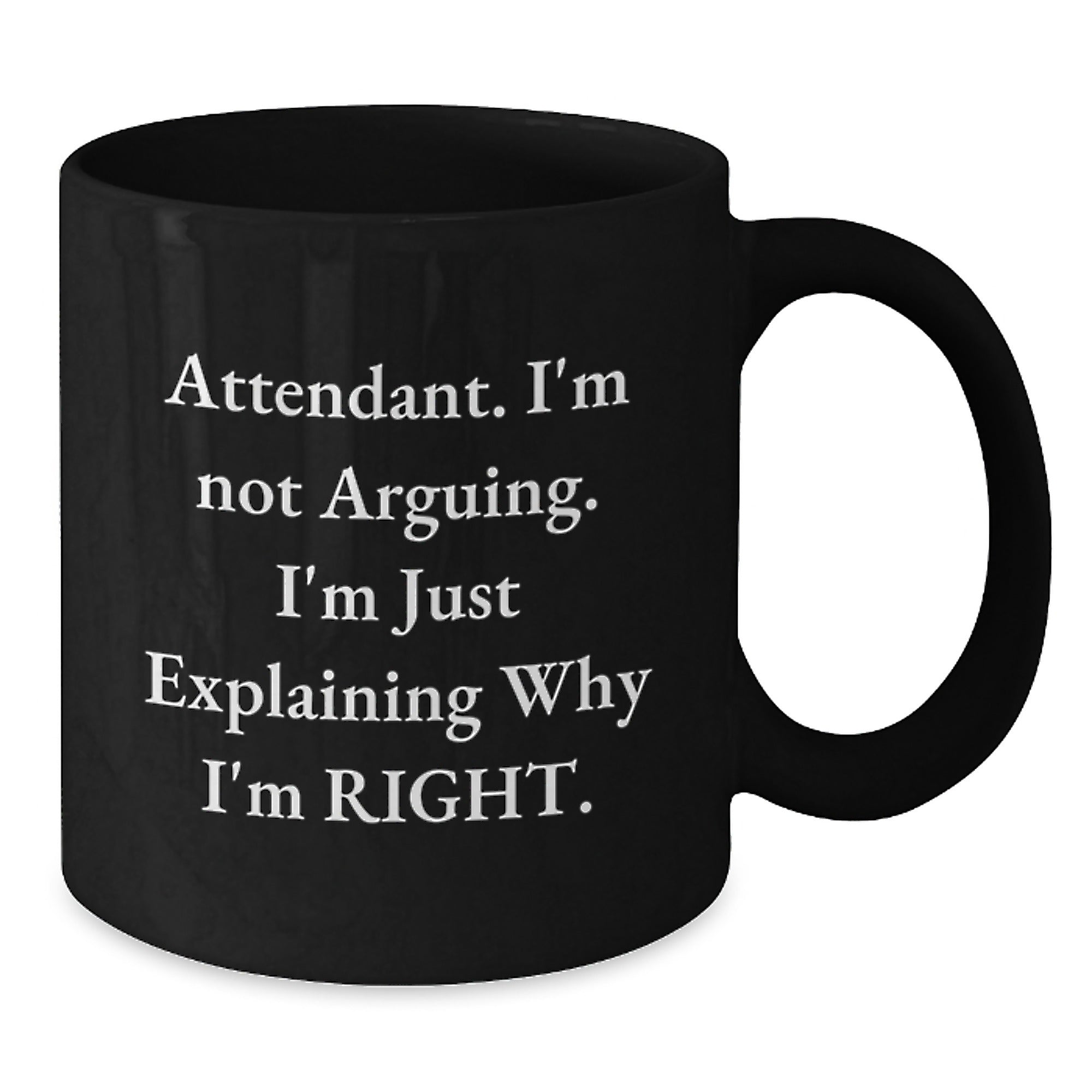 Funny Attendant Gifts from Men, Unique Black Coffee Mugs for Attendant, Explaining Why I'm Right Christmas Unique Gifts - Additional