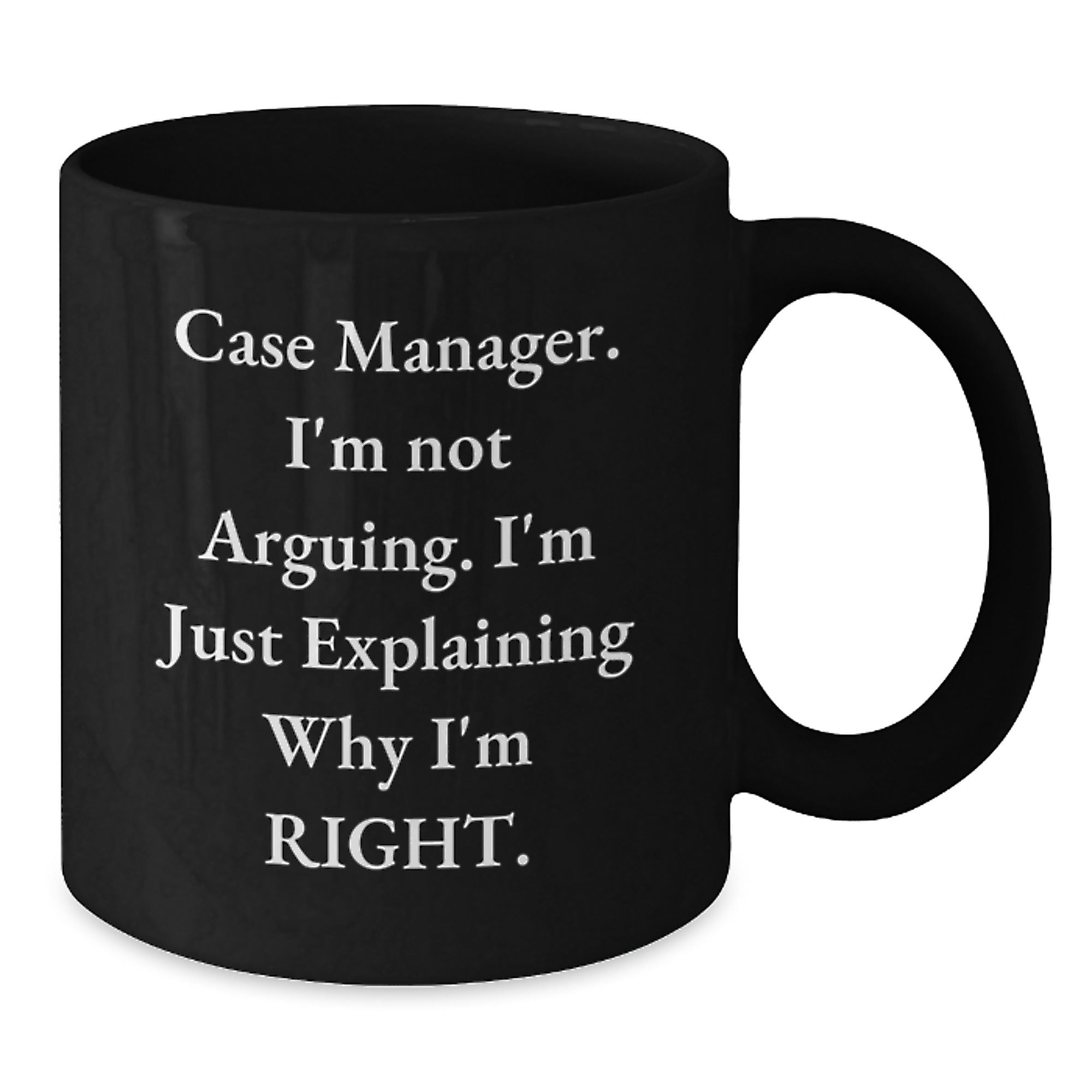 Funny Coffee Mugs for Case Managers, Case Manager Gifts from Family and Friends, Inspirational Unique Christmas Unique Gift for Him or Her - 11oz or 15oz Black Ceramic Mug - Additional