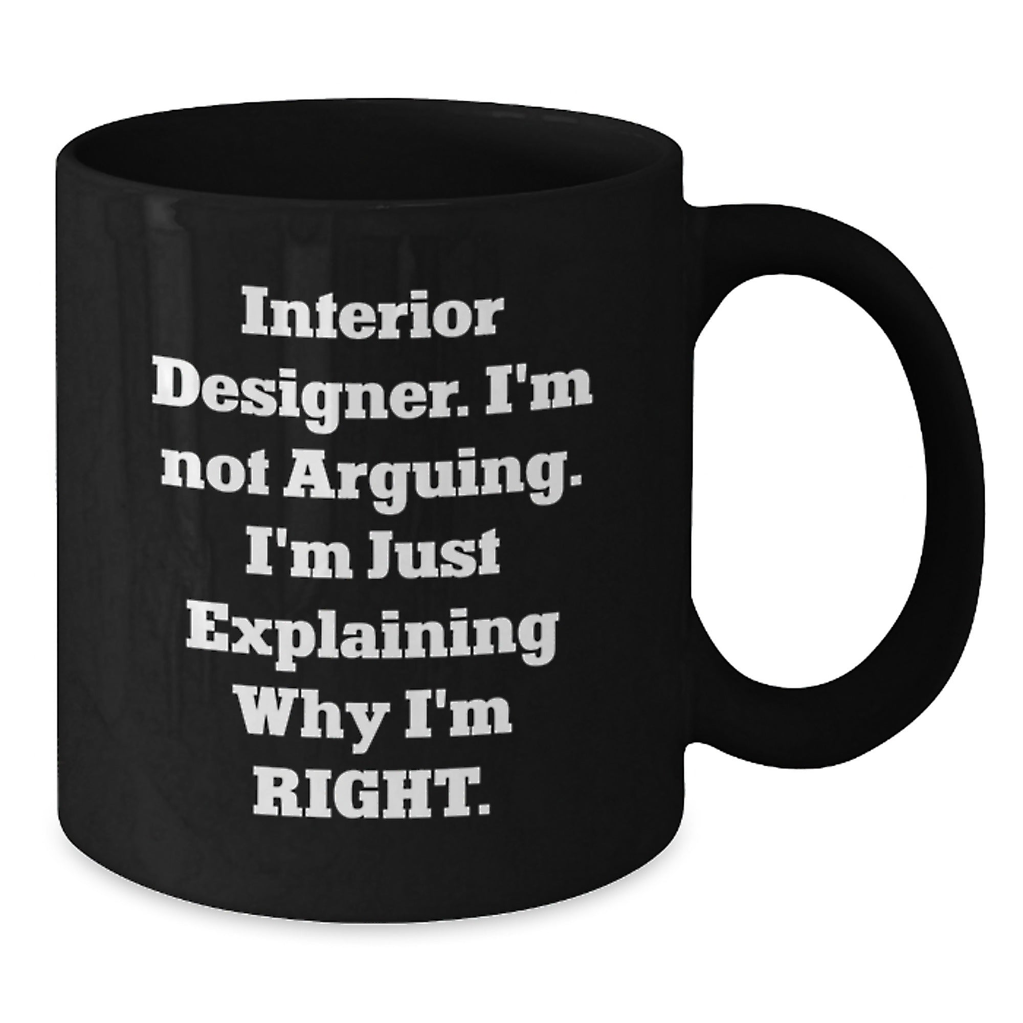 Funny Interior Designer Gifts for Men - 'I'm Not Arguing, I'm Just Explaining' Black Coffee Mug, Christmas Unique Gift Ideas from Friends to Family Members - Additional
