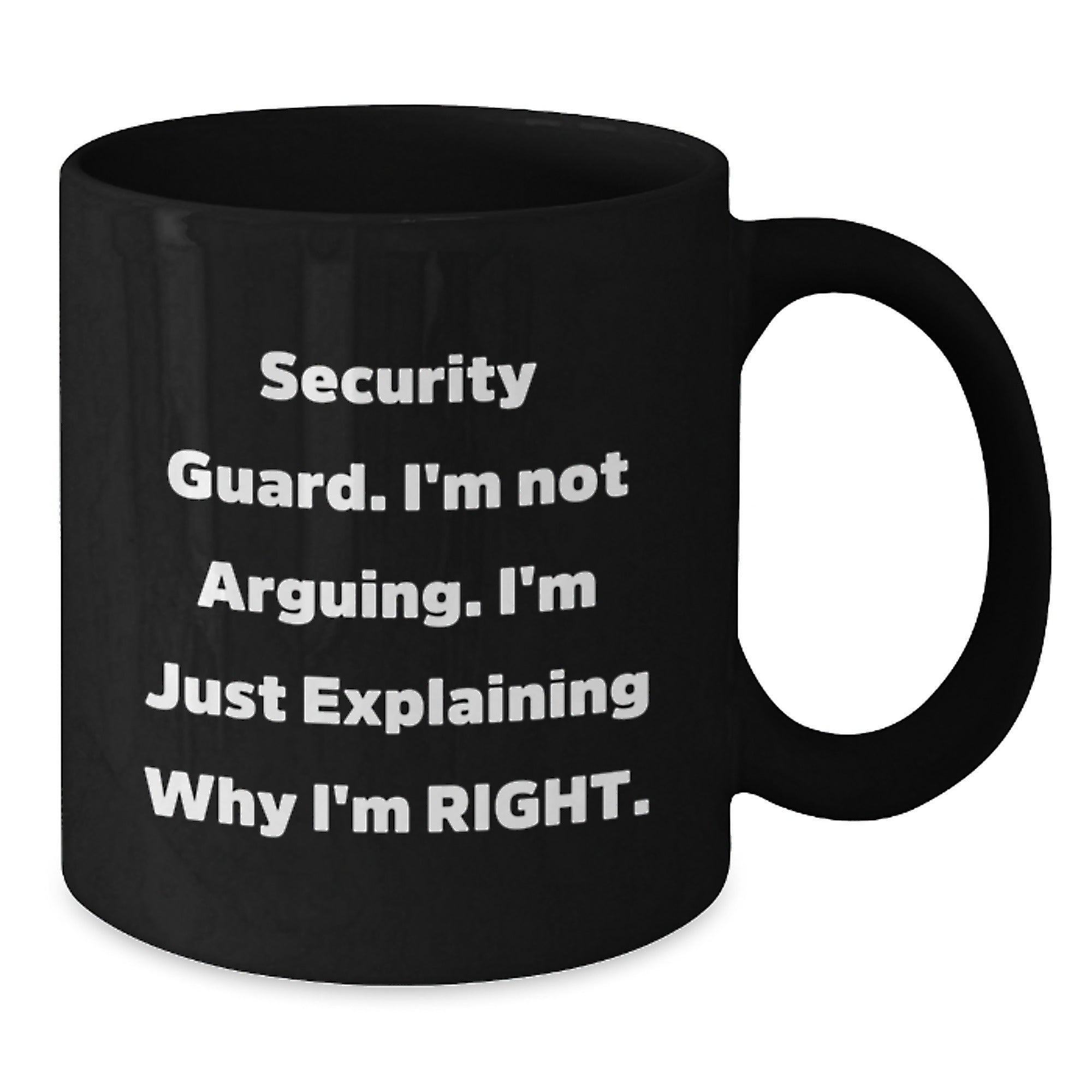Funny Security Guard Gifts from Friends, Black Coffee Mug for Security Guard, Christmas Unique Mugs with 'Security Guard. I'm Not Arguing. I'm Just Explaining Why I'm Right.' Quote - Additional