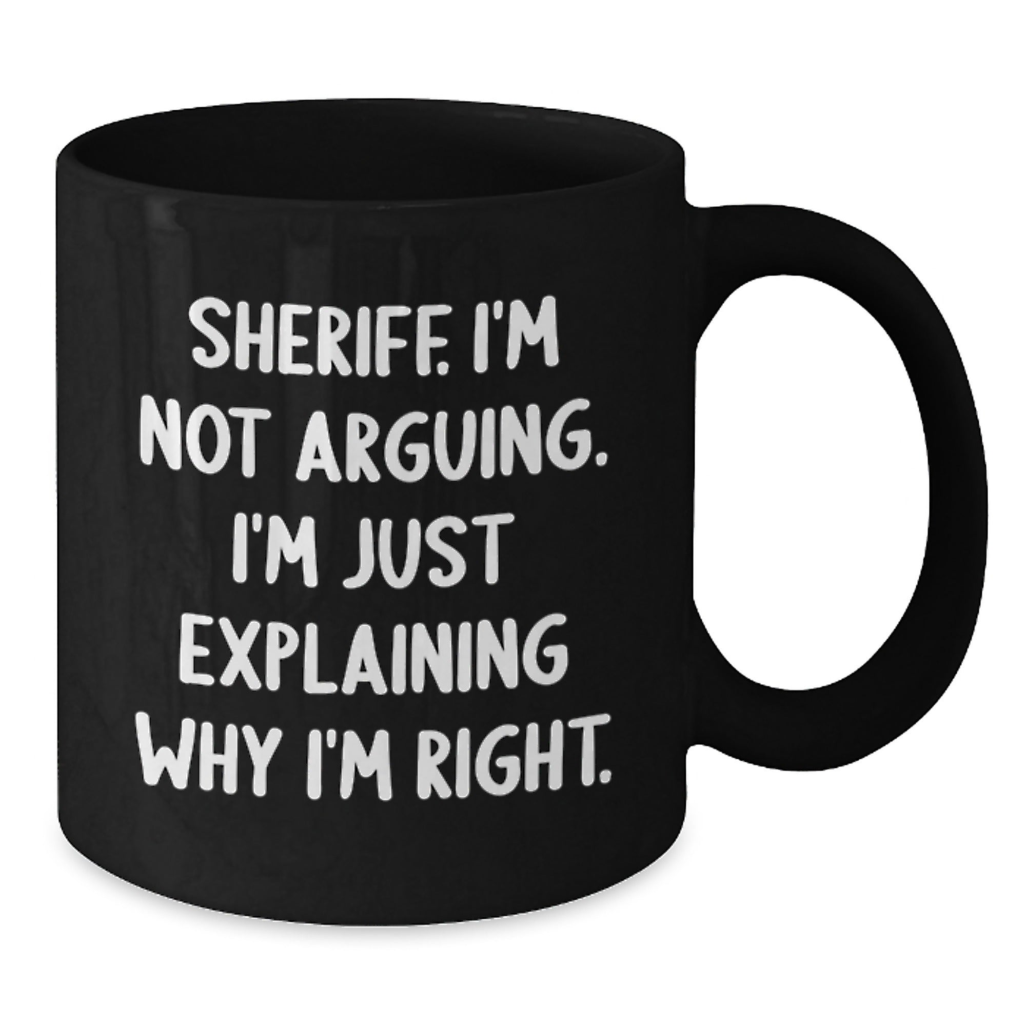 Funny Sheriff Gifts from Men for Women Friends Coworkers Family - Sheriff I'm Not Arguing I'm Just Explaining Why I'm Right Black Coffee Mug Christmas Unique Gifts - Additional