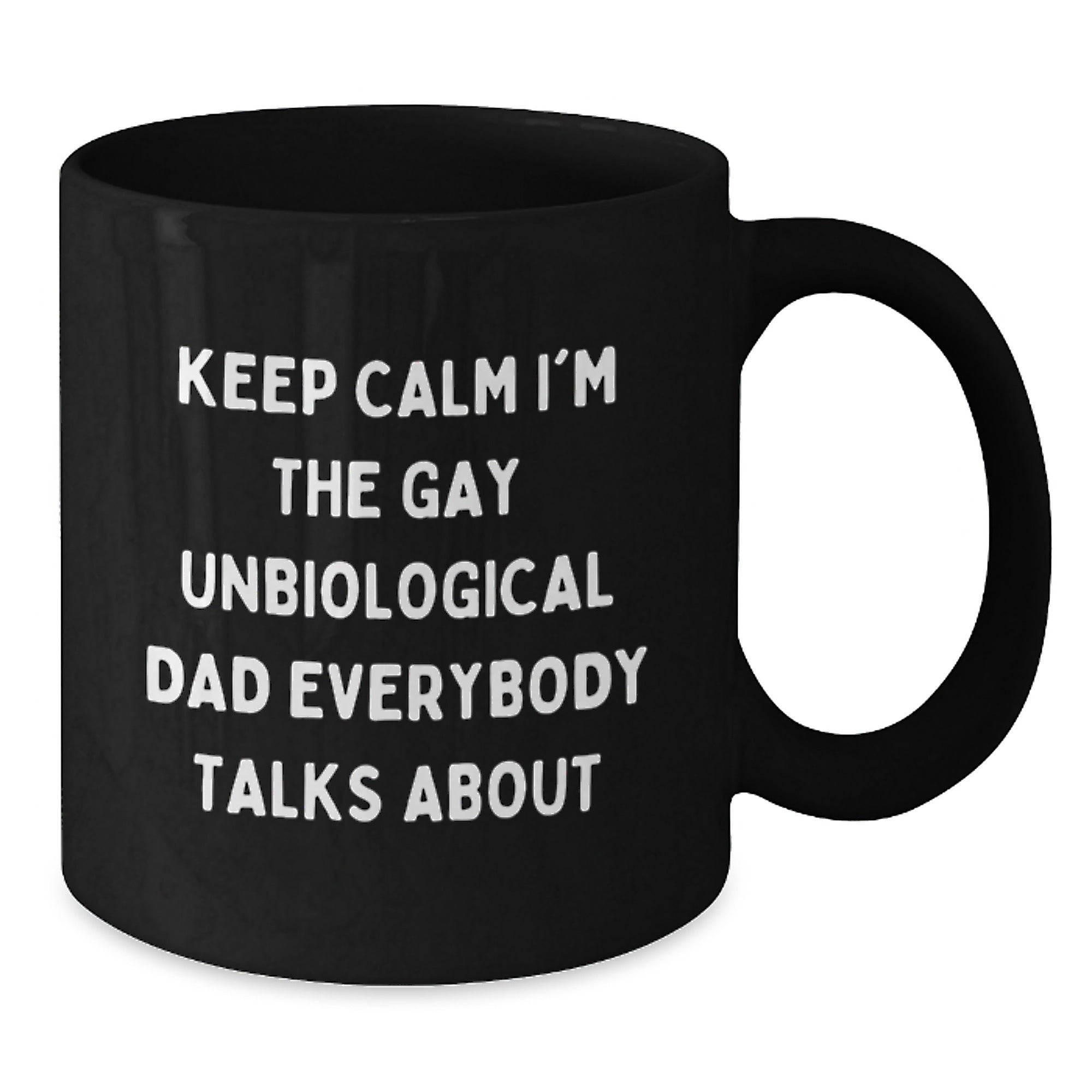 Funny Unbiological Dad Gifts for Him, Black Coffee Mug with 'Keep Calm I'm The Gay Unbiological Dad Everybody Talks About', Unique Christmas Unique Gift from Men to Family - Additional