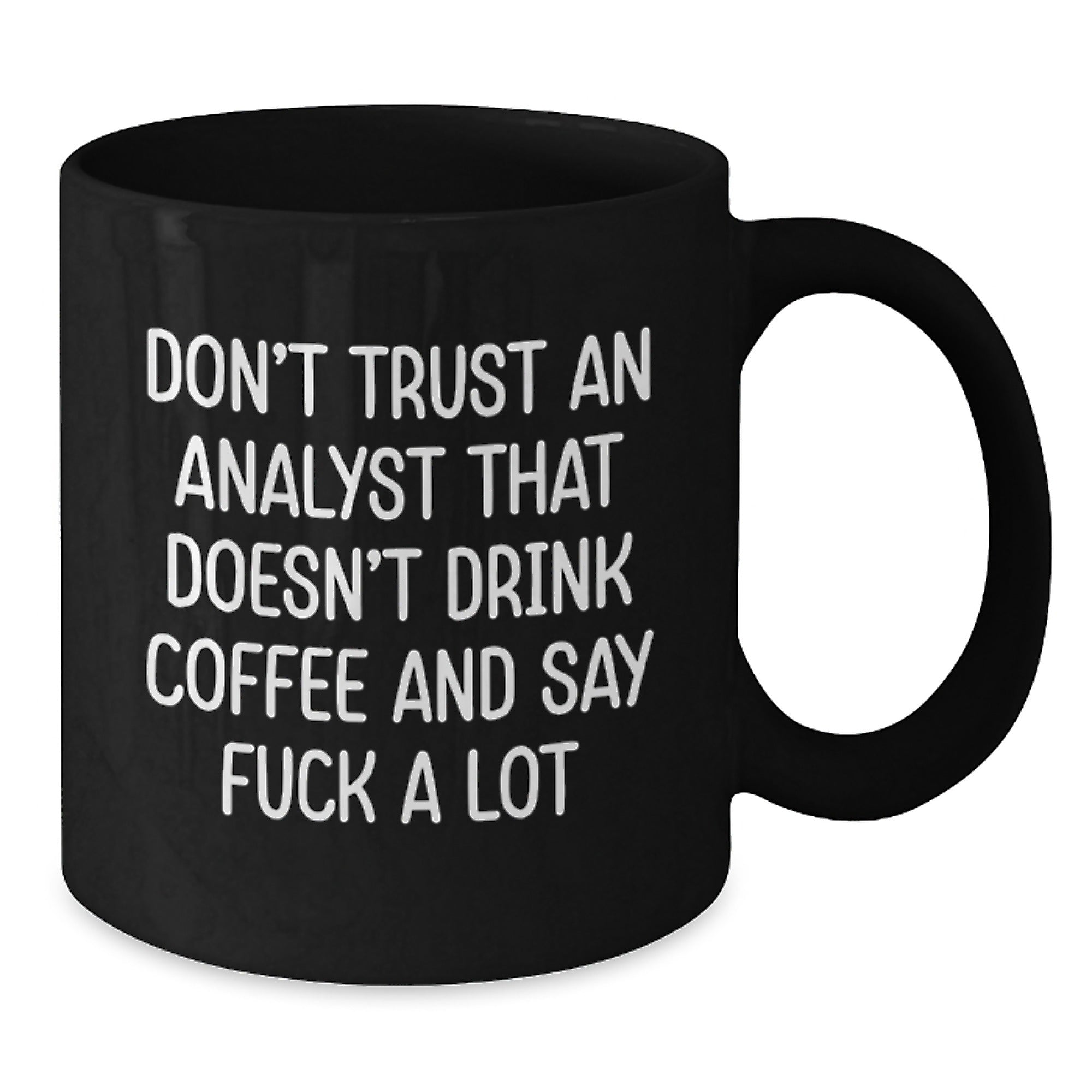 Funny Analyst Gifts for Men, Black Coffee Mug, 'Don't Trust An Analyst That Doesn't Drink Coffee And Say F--k A Lot', Gifts from Family, Friends, Coworkers, Perfect for Christmas Unique Gifts - Additional