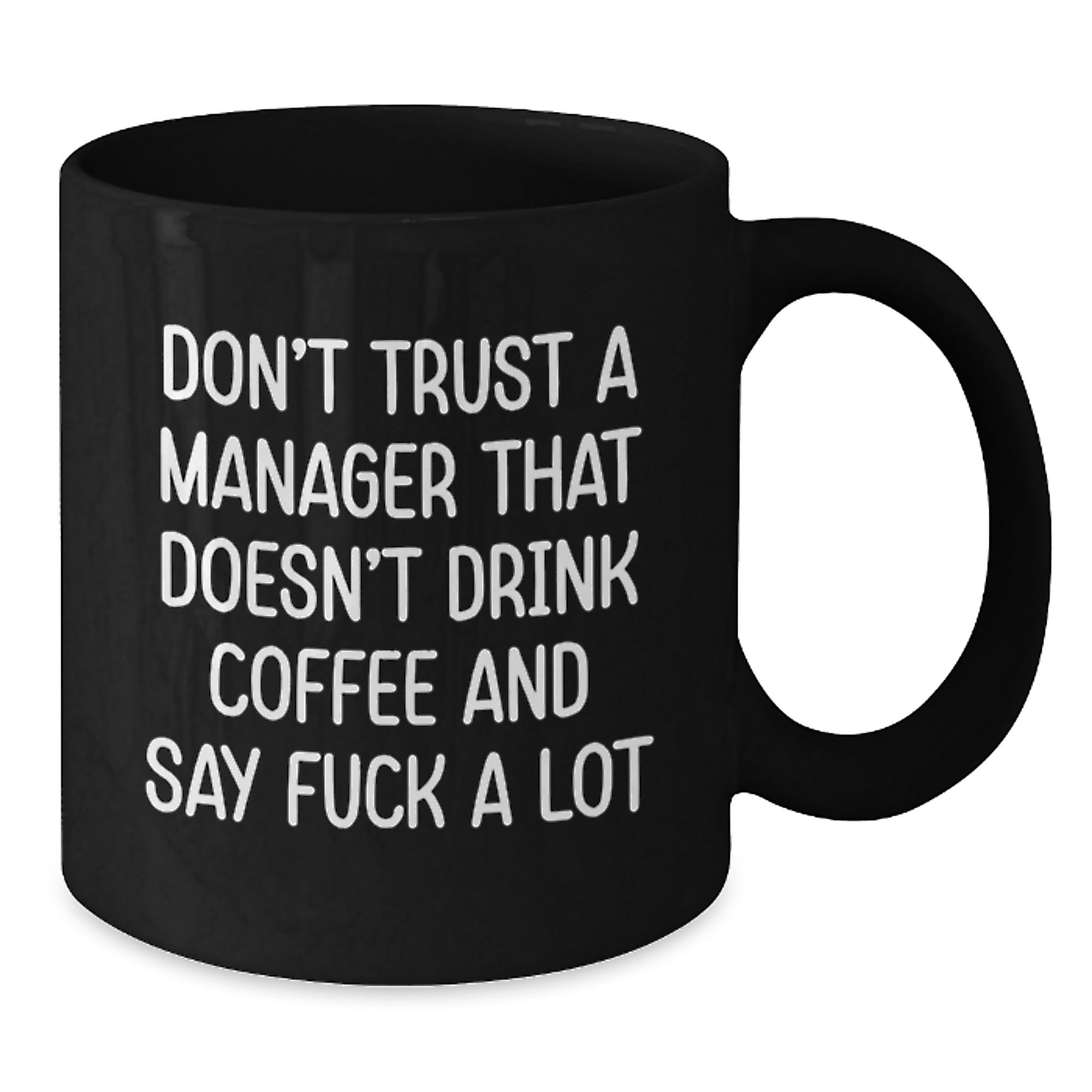 Funny Gifts from Friends and Family to Coworkers, Manager Christmas Unique Unique Gifts for Office Manager, Black Coffee Mug, 'Don't Trust A Manager That Doesn't Drink Coffee And Say F--k A Lot' - Additional