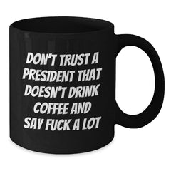 Funny President Quotes Gifts for President, Black Coffee Mug, Unique Christmas Memorable Presents from Friends, Family, or Coworkers - Additional