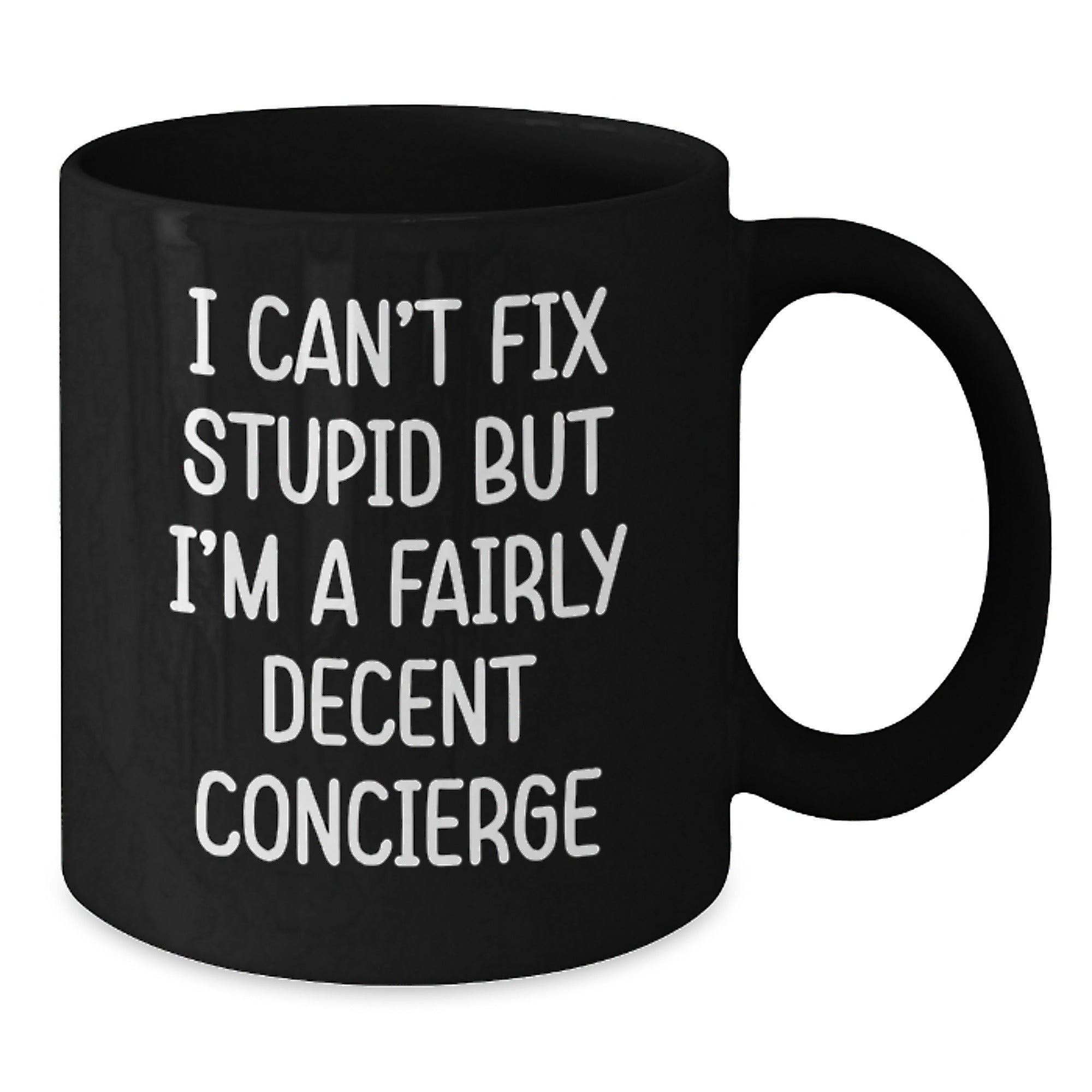 Funny Concierge Gifts, Unique Black Coffee Mugs, I Can't Fix Stupid But I'm A Fairly Decent Concierge, Funny Christmas Memorable Presents for Concierge - Additional