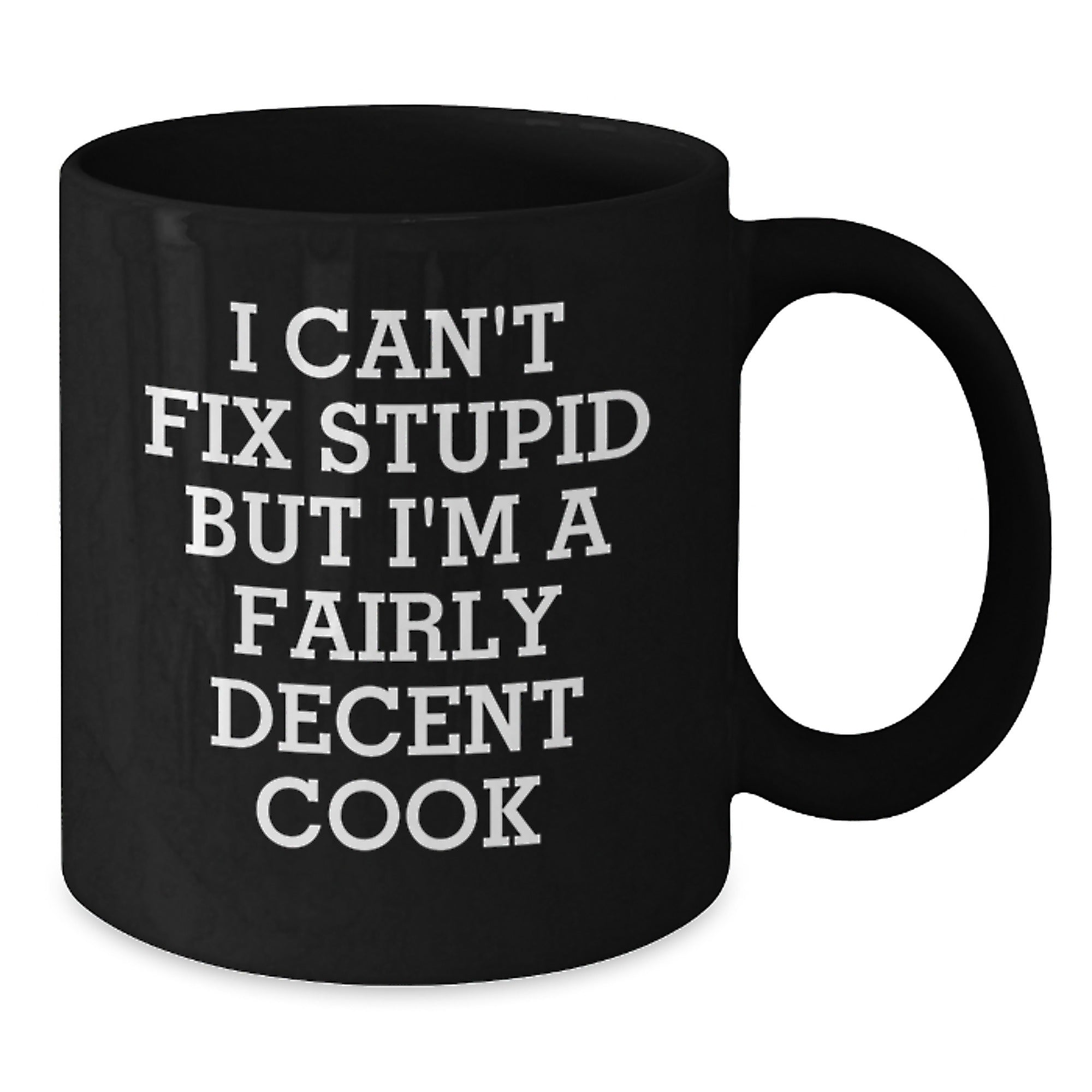 Funny Cook Black Coffee Mugs, Gifts for Men from Friends, I Can't Fix Stupid But I'm A Fairly Decent Cook, Black Coffee Mug Christmas Unique Gifts - Additional