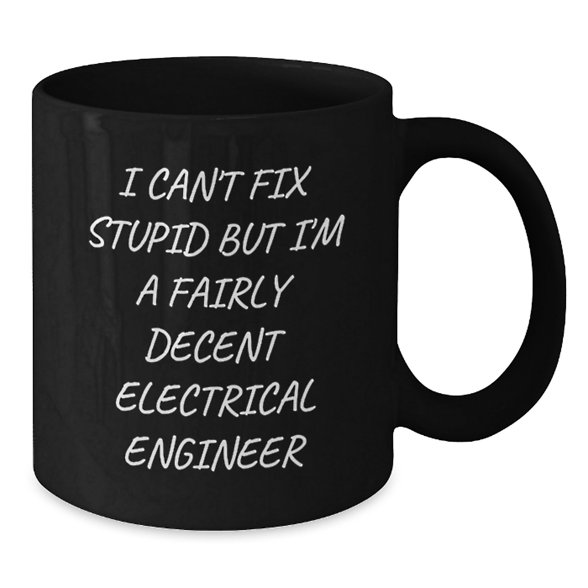 Funny Electrical Engineer Gifts, Black Coffee Mug for Men - 'I Can't Fix Stupid But I'm A Fairly Decent Electrical Engineer' - Unique Graduation Mugs from Family to Friends - Additional