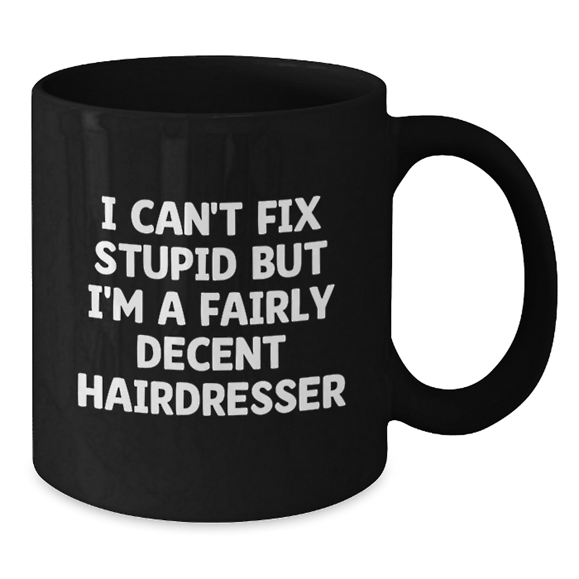 Funny Hairdresser Gifts from Friends and Family - 'I Can't Fix Stupid' Black Coffee Mug for Hairdressers at Christmas - Additional