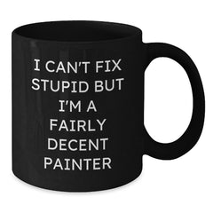 Painter Humor Funny Quotes Gifts for Painter Men and Women Black Coffee Mug, Christmas Unique Presents from Friends and Family - Additional
