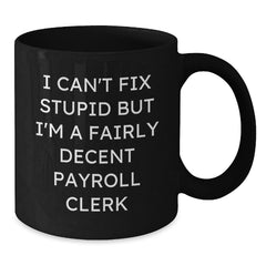 Funny Payroll Clerk Christmas Unique Gifts from Friends to Men Black Coffee Mug - Additional