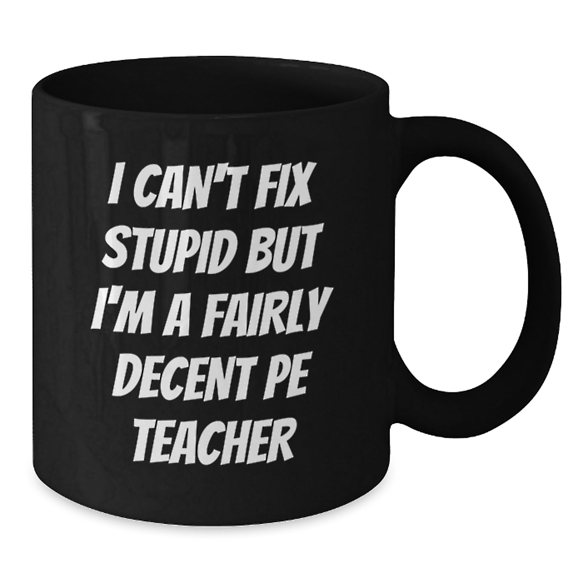 Funny PE Teacher Gift, Black Coffee Mug for Men, Women, Friends, and Family, Christmas Unique Gifts from Men, Women, Friends, and Family to PE Teachers - Additional