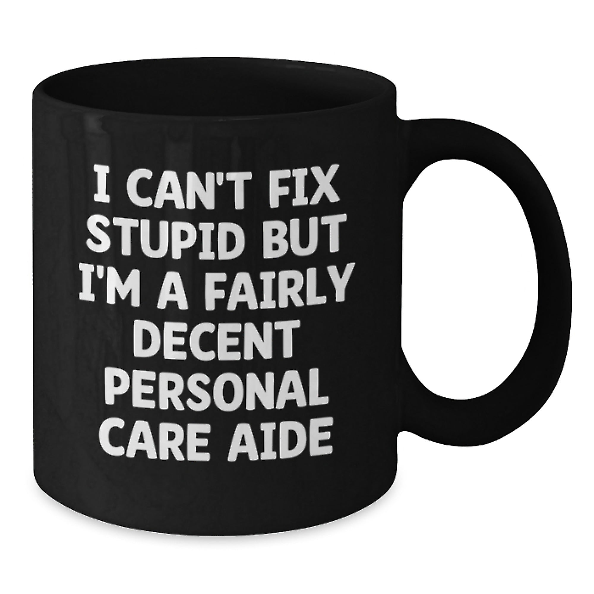 Funny Personal Care Aide Gifts from Men for Friends, Christmas Unique Gifts, 11oz/15oz Black Coffee Mugs with I Can't Fix - Additional